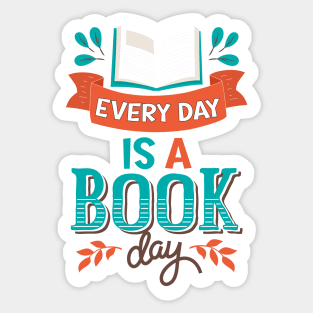 Every Day Is a Book Day / Library lovers day Sticker